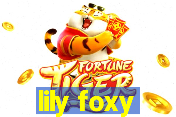 lily foxy